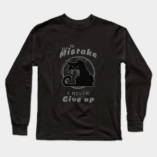 Make No Mistake Never Give Up Inspirational Quote Phrase Text Long Sleeve T-Shirt